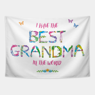 I have the best Grandma in the world - tropical wordart Tapestry