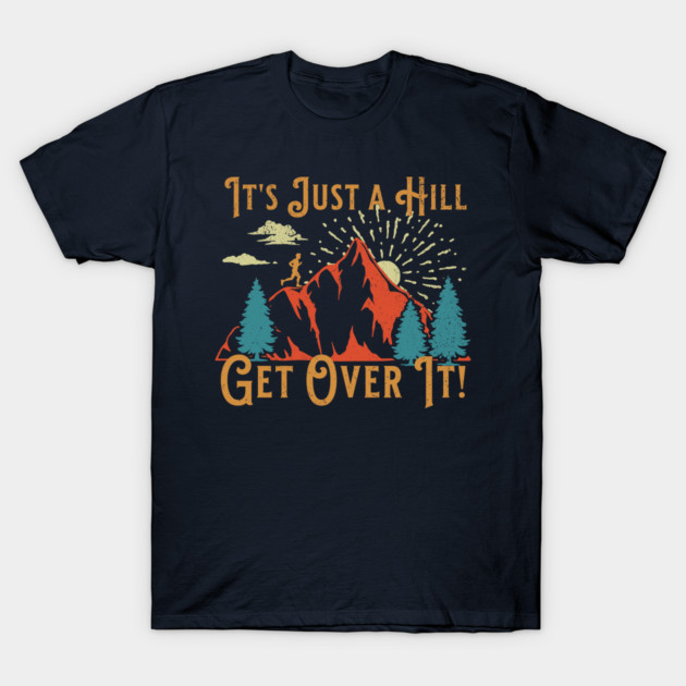 Retro Running Motivational Saying Just a Hill Get Over It T-Shirt by TeeCreations