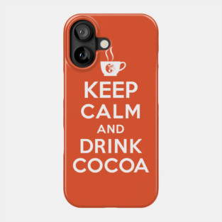 Keep calm and drink cocoa Phone Case