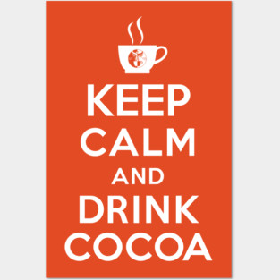 Keep calm and drink cocoa Posters and Art
