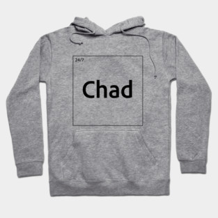24/7 GigaChad (Chad ) Element (Black Text) periodic table Hoodie