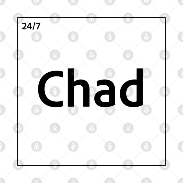 24/7 GigaChad (Chad ) Element (Black Text) periodic table by Naturicker
