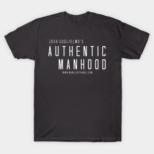 Authentic Manhood T-Shirt