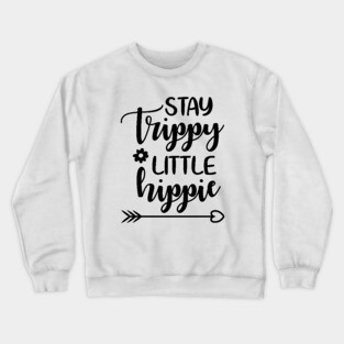 Stay Trippie Little Hippie Crewneck Sweatshirt