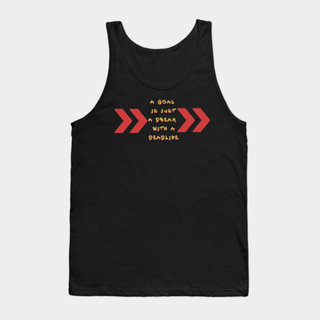 Goals become Dreams with Deadlines! Black Hoodies Motiv Concepts Tank Top by MotiVVaTTi