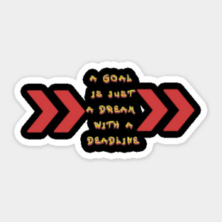 Goals become Dreams with Deadlines! Black Hoodies Motiv Concepts Sticker