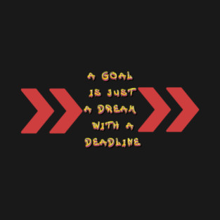 Goals become Dreams with Deadlines! Black Hoodies Motiv Concepts T-Shirt