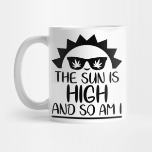 The Sun Is High And So Am I Mug
