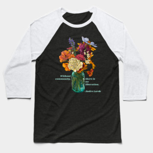 Audre Lorde: Without Community There Is No Liberation Baseball T-Shirt
