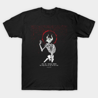 Maybe I'm The Demon. T-Shirt