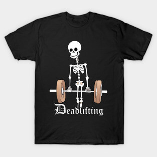 Skeleton Lifting Weights Funny Deadlifting T-Shirt