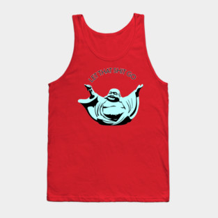 Let that shit go Buddha Tank Top