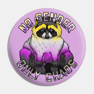 No Gender Only Chaos Raccoon Pin