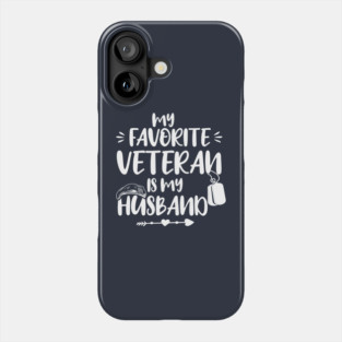 My Favorite Veteran Is My Husband, Us Veterans Day Gift, Husbands Gits Phone Case