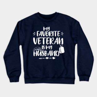 My Favorite Veteran Is My Husband, Us Veterans Day Gift, Husbands Gits Crewneck Sweatshirt