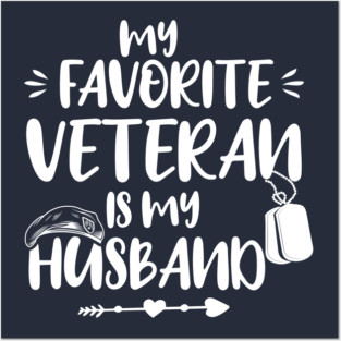 My Favorite Veteran Is My Husband, Us Veterans Day Gift, Husbands Gits Posters and Art