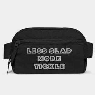 Less Slap More Tickle Bag