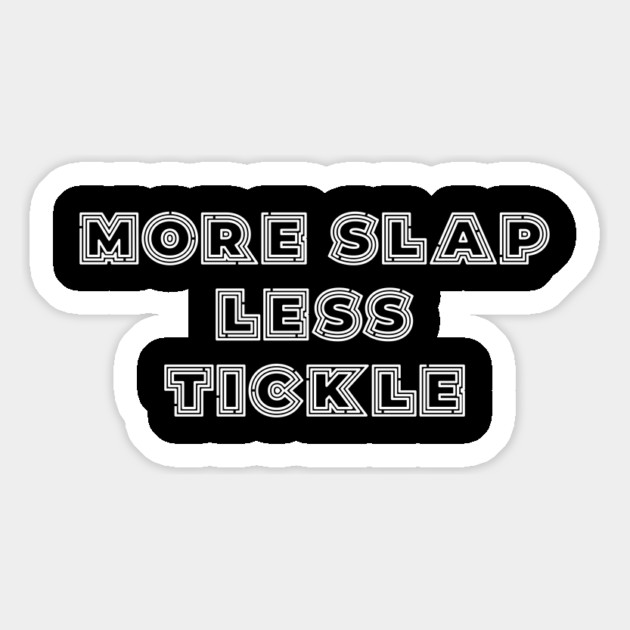 More Slap Less Tickle Magnet by Grave Digs