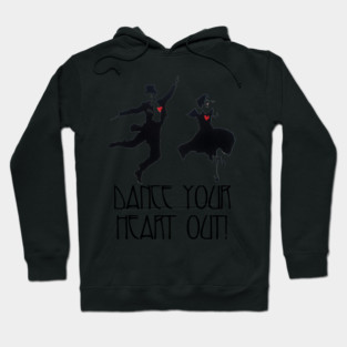 Dance Your Heart Out! Hoodie