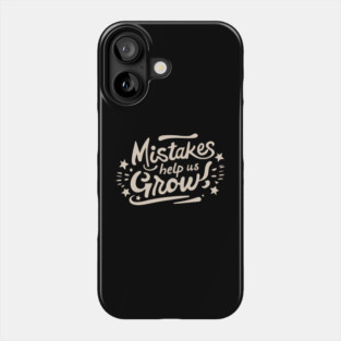 Mistakes help us grow Phone Case