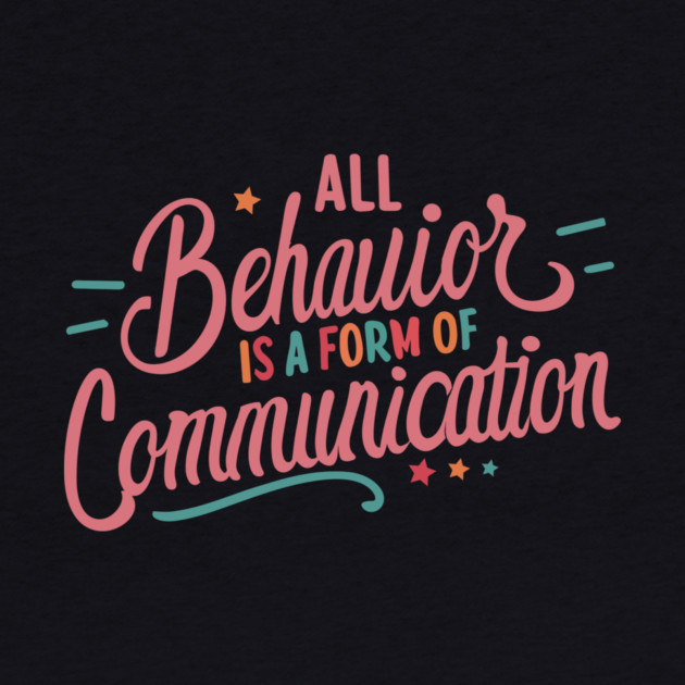 All Behavior Is A Form Of Communication by The WYLD Tribe