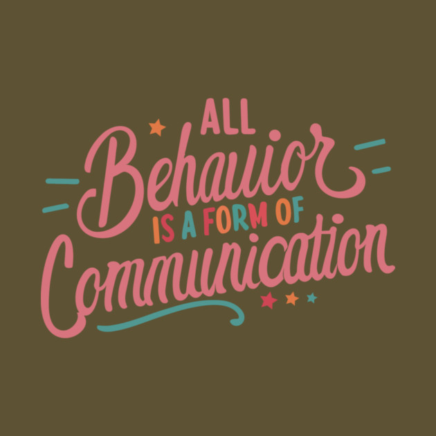 All Behavior Is A Form Of Communication by The WYLD Tribe