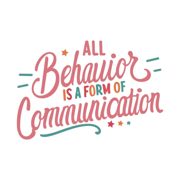 All Behavior Is A Form Of Communication by The WYLD Tribe