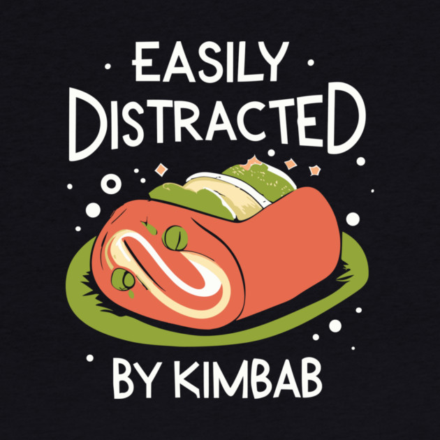 Easily Distracted By Kimbab by The WYLD Tribe