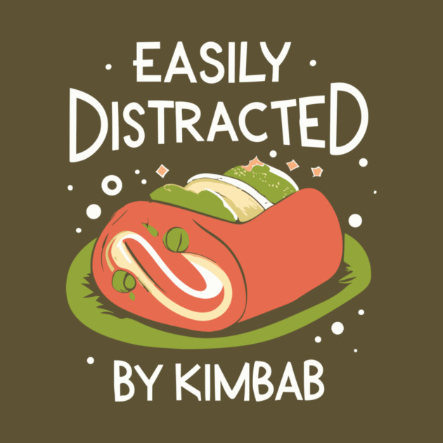 Easily Distracted By Kimbab by The WYLD Tribe