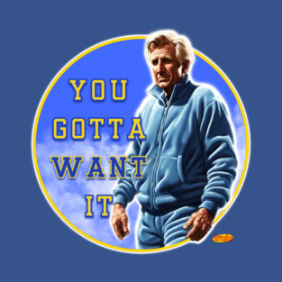 You gotta want it T-Shirt