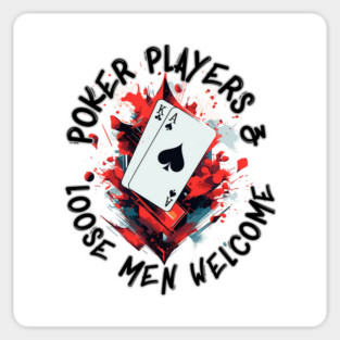 Poker Players & Loose Men Welcome Magnet