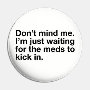 Don't Mind Me. Pin