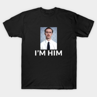I'm Him - Kip T-Shirt