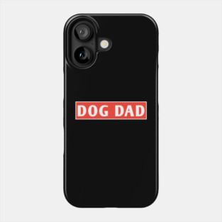 Dog Dad Phone Case