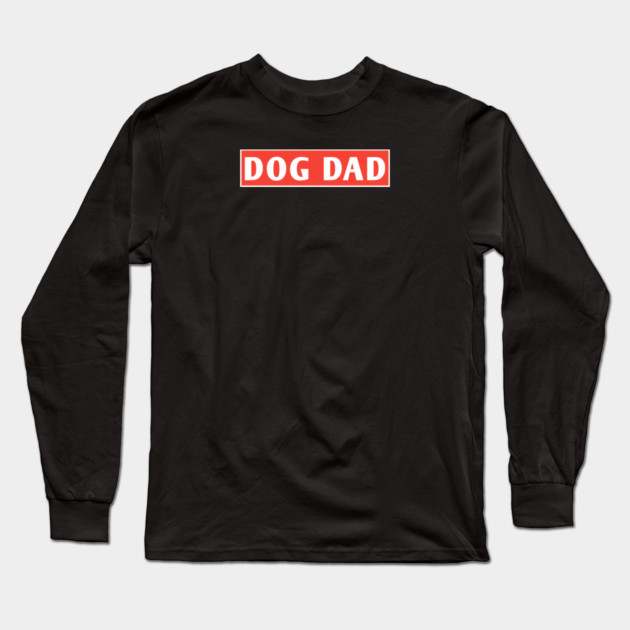 Dog Dad Long Sleeve T-Shirt by BlackMeme94