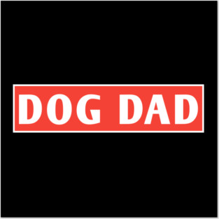 Dog Dad Posters and Art