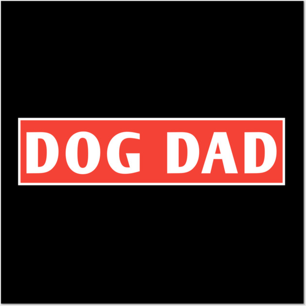Dog Dad Wall Art by BlackMeme94