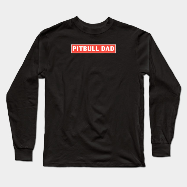 Pitbull Dad Long Sleeve T-Shirt by BlackMeme94