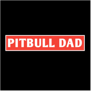 Pitbull Dad Posters and Art