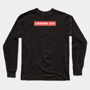 Chiwawa Dad Long Sleeve T-Shirt