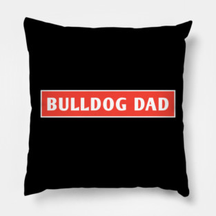 Bulldog Dad Pillow
