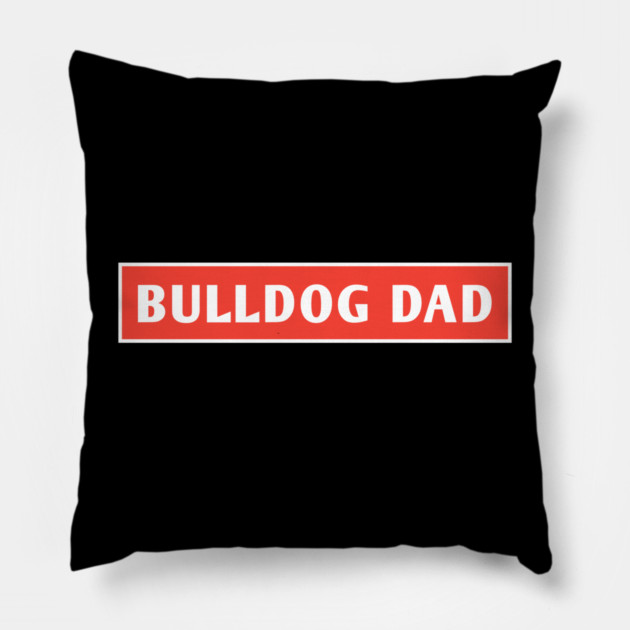 Bulldog Dad Pillow by BlackMeme94