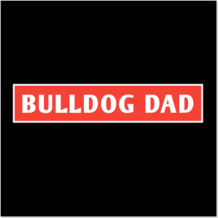Bulldog Dad Posters and Art