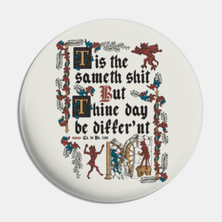 Same Shit Medieval Style - funny retro vintage English history Pin