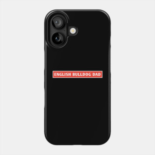 English Bulldog Dad Phone Case