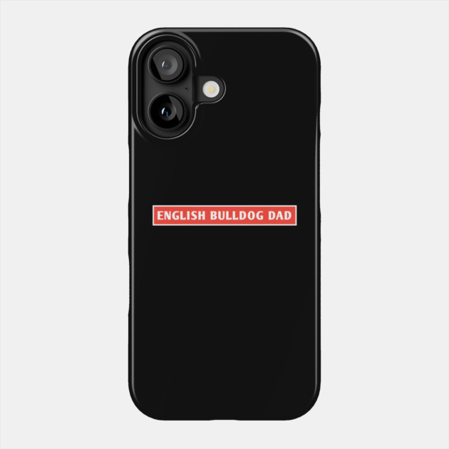 English Bulldog Dad Phone Case by BlackMeme94