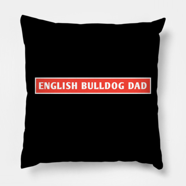 English Bulldog Dad Pillow by BlackMeme94