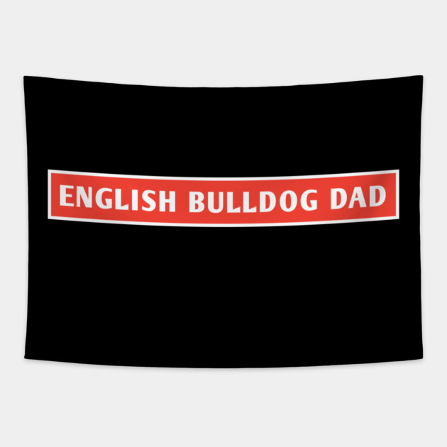 English Bulldog Dad Tapestry by BlackMeme94