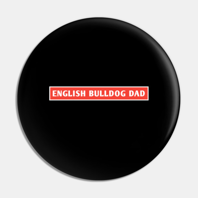 English Bulldog Dad Pin by BlackMeme94