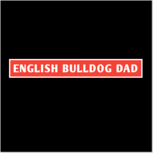 English Bulldog Dad Posters and Art